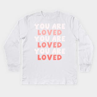 You Are Loved Kids Long Sleeve T-Shirt